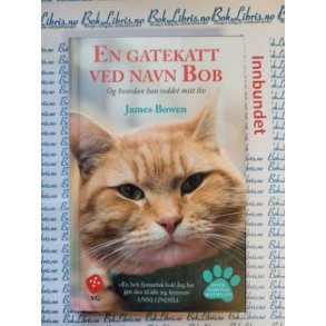 James Bowen - En gatekatt ved navn Bob - Innbundet