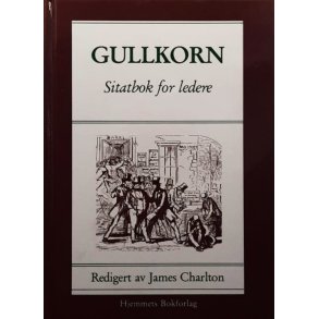 James Charlton (Red.) - Gullkorn: Sitatbok for ledere (Innbundet)