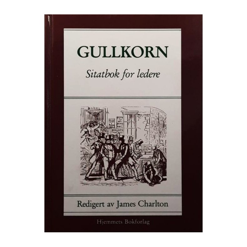 James Charlton (Red.) - Gullkorn: Sitatbok for ledere (Innbundet)