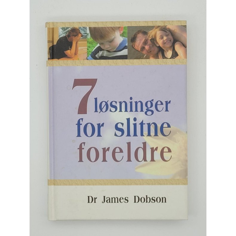 James Dobson -  7 lsninger for slitne foreldre