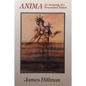 James Hillman - Anima: An Anatomy of a Personified Notion