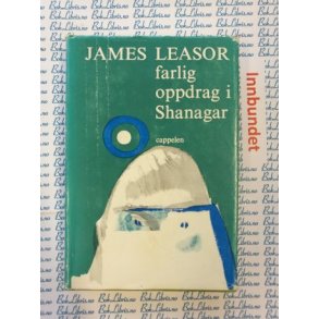 James Leasor - Farlig oppdrag i Shanagar