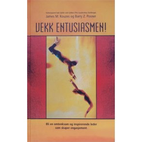 James M. Kouzes og Barry Z. Posner - Vekk entusiasmen! 