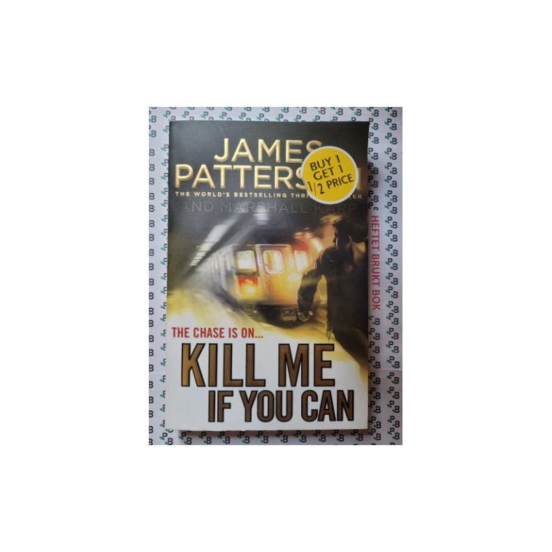 James Patterson and Marshall Karp - Kill Me If You Can