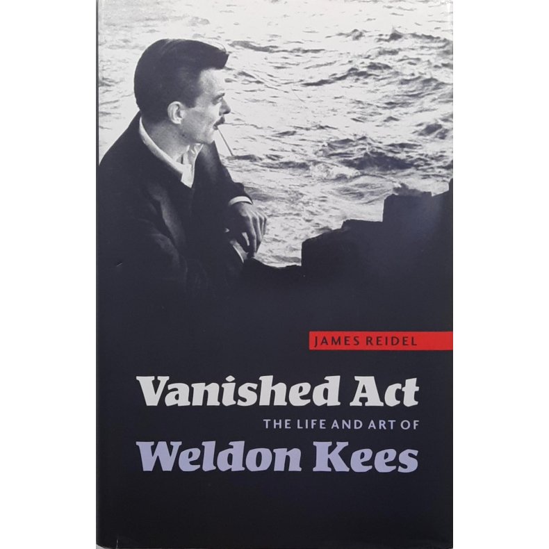 James Reidel - Vanished Act: The Life and Art of Weldon Kees (Innbundet)