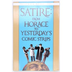 James Scott - Satire: From Horace to Yesterday's Comic Strips