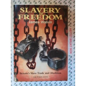 James Walvin - Slavery to Freedom: Britain's Slave Trade and Abolition