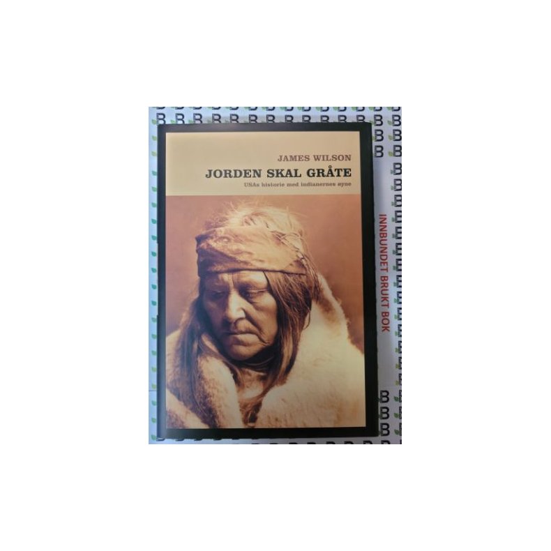 James Wilson - Jorden skal gr�te. USAs historie med indianernes �yne (I)