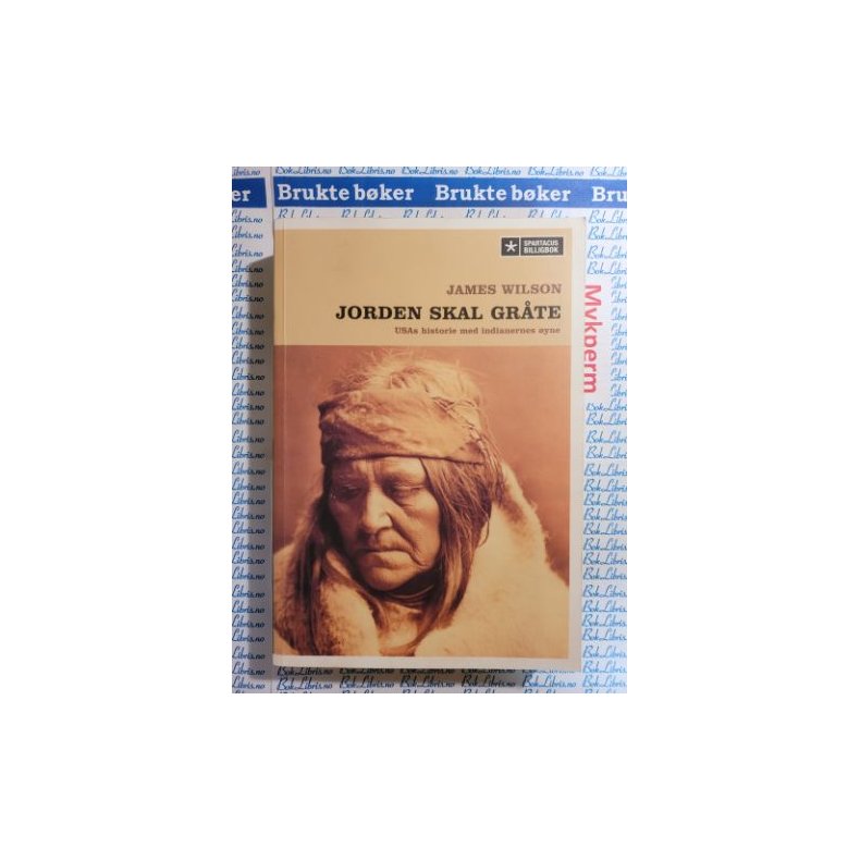 James Wilson - Jorden skal gr�te. USAs historie med indianernes �yne