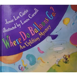 Jamie Lee Curtis - Where Do Balloons Go?