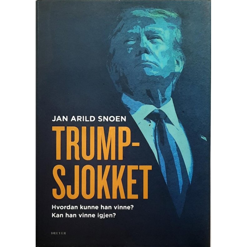 Jan Arild Snoen - Trump-sjokket - Hvordan kunne han vinne? Kan han vinne igjen?