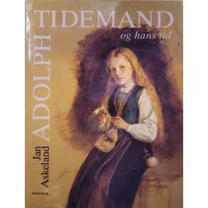 Jan Askeland - Adolph Tidemand og hans tid