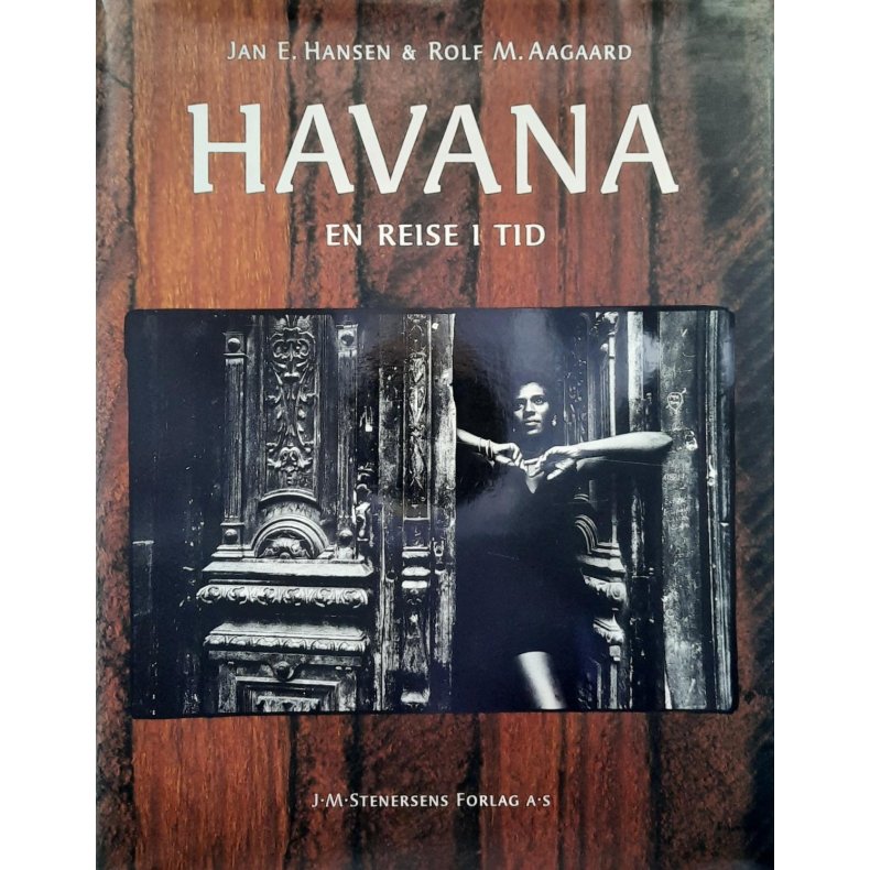 Jan E. Hansen &amp; Rolf M. Aagaard - Havana - en reise i tid (Innbundet)