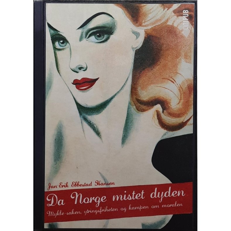 Jan-Erik Ebbestad Hansen - Da Norge mistet dyden - Mykle-saken, ytringsfriheten og kampen om moralen
