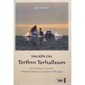 Jan Frst - Sagaen om Torfinn Torhallsson - en beretning om en ferd fra Grnland til Bysants og fra 