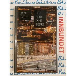 Jan Grue - Det blir ikke bedre (I)