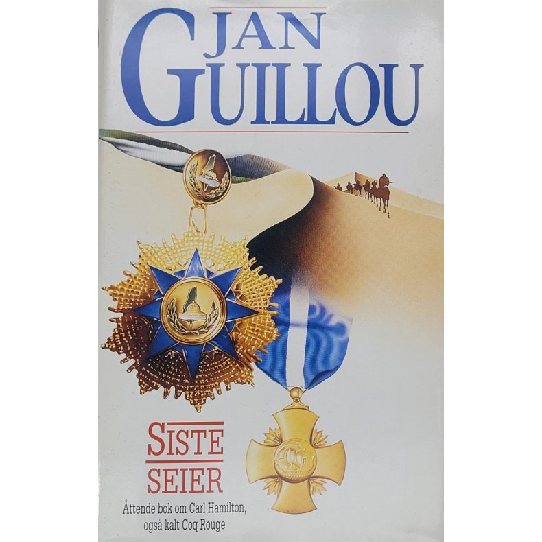 Jan Guillou - Siste seier - ttende bok om Carl Hamilton ogs kalt Coq Rouge