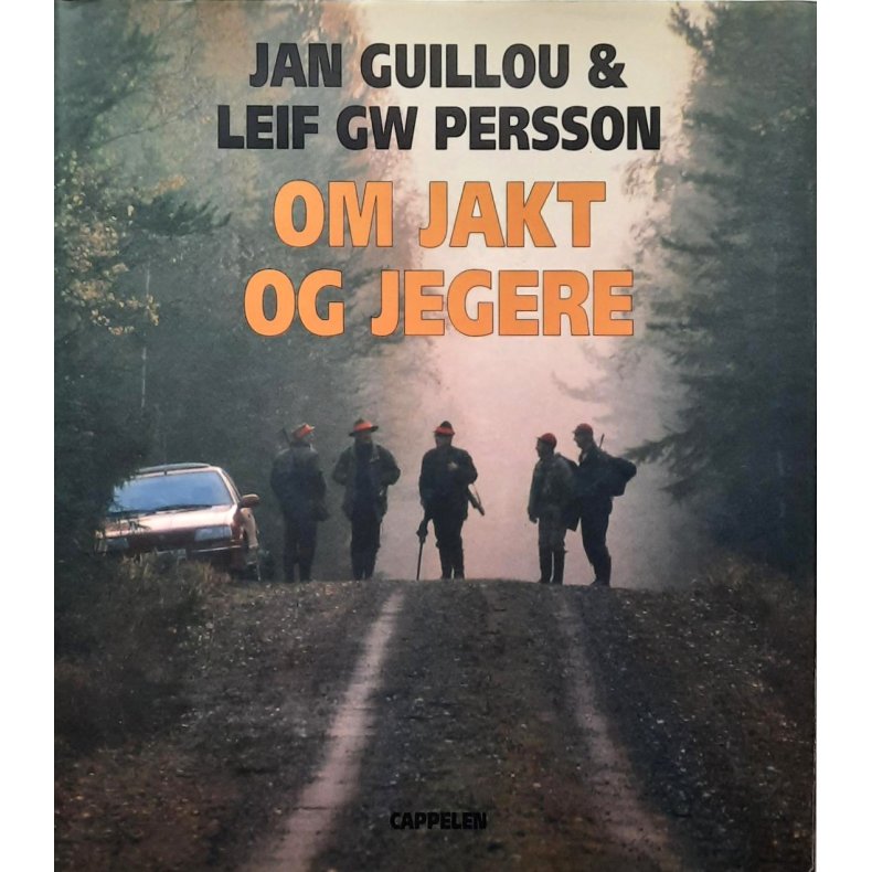 Jan Guillou og Leif GW Persson - Om jakt og jegere (Innbundet)
