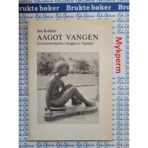 Jan Kokkin - Aagot Vangen - En kunstnerskjebne i skyggen av Vergeland