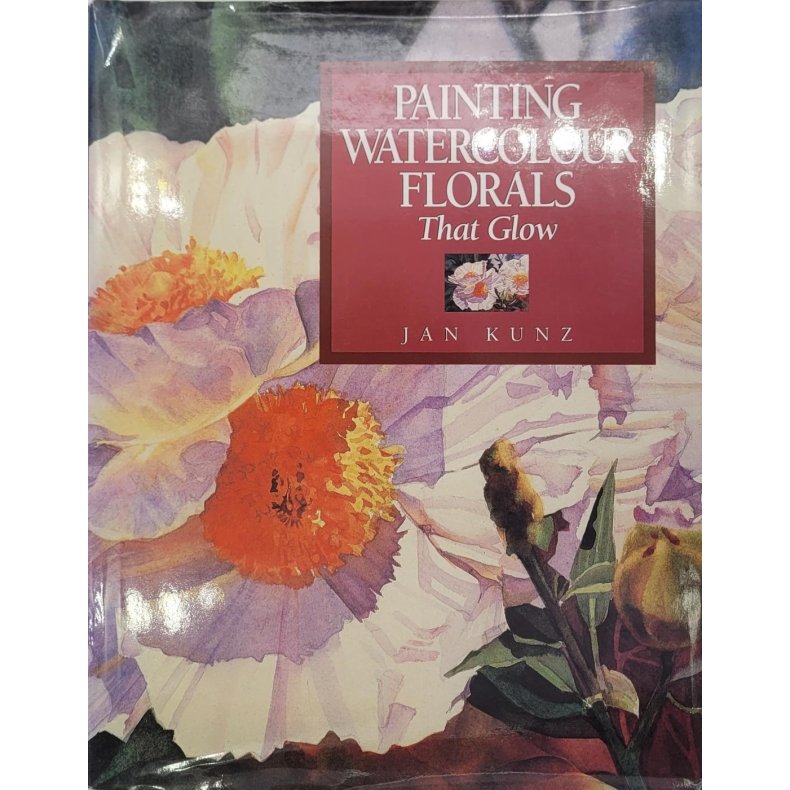 Jan Kunz - Painting Watercolour Florals That Glow