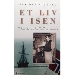 Jan Ove Ekeberg - Et liv i isen - Polarkokken Adolf H. Lindstrm