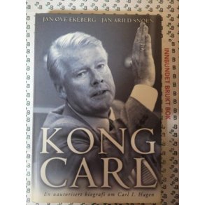 Jan Ove Ekeberg - Kong Carl - en uautorisert biografi om Carl I. Hagen