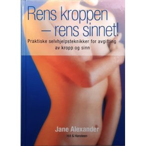 Jane Alexander - Rens kroppen - Rens sinnet! (Innbundet)
