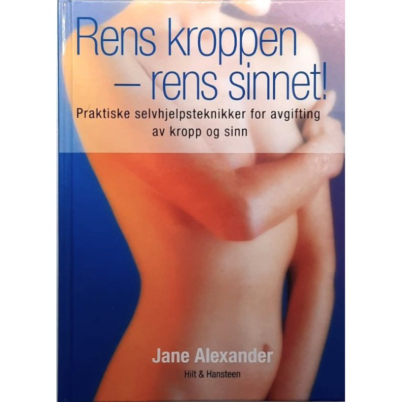 Jane Alexander - Rens kroppen - Rens sinnet! (Innbundet)