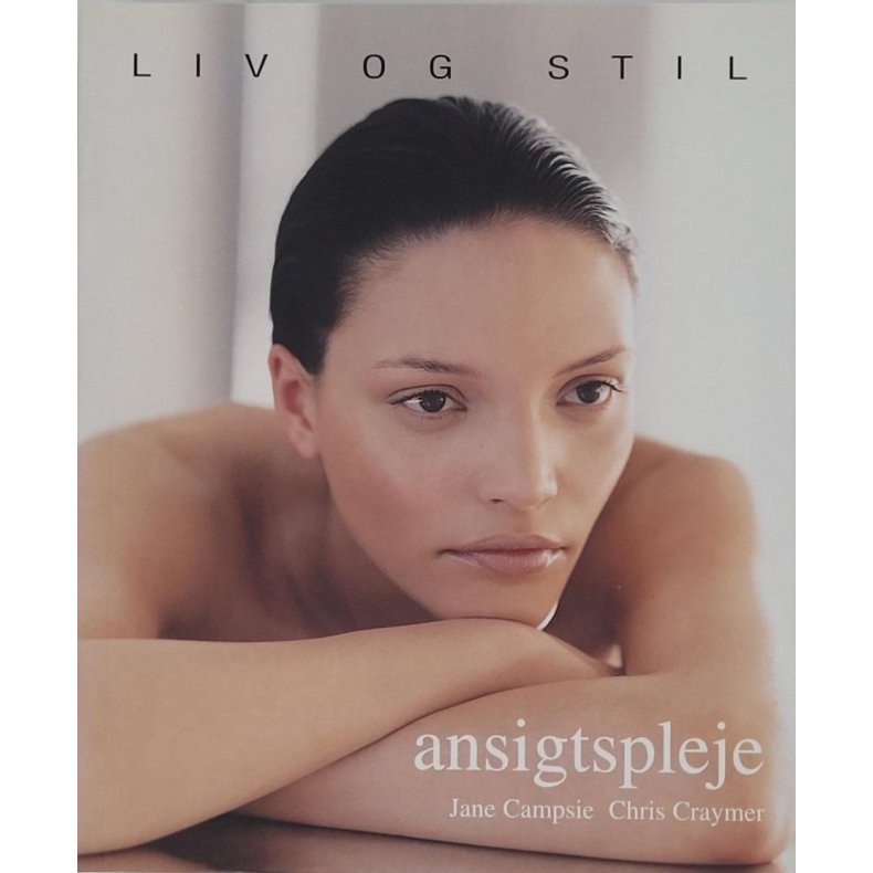 Jane Campsie m.fl. - Liv og stil - Ansigtspleje (Heftet)