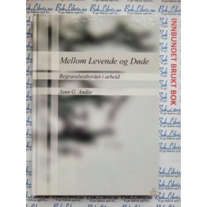 Jann G. Ands - Mellom Levende og Dde. Begravelsesbyret i arbeid