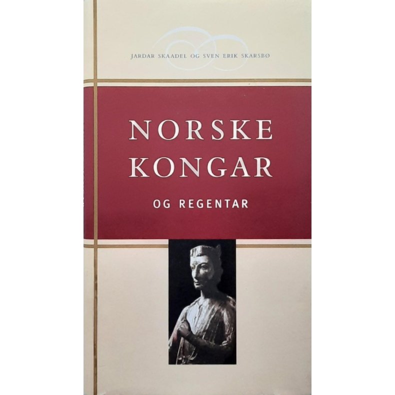 Jardar Skaadel og Sven Erik Skarsb� - Norske Kongar og regentar (Innbundet)