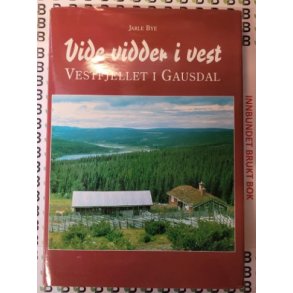 Jarle Bye - Vide vidder i vest. Vestfjellet i Gausdal (Innbundet)