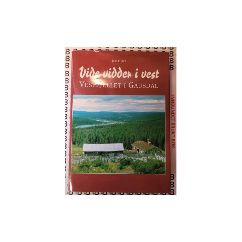 Jarle Bye - Vide vidder i vest. Vestfjellet i Gausdal (Innbundet)