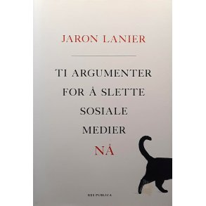 Jaron Lanier - Ti argumenter for � slette sosiale medier N�