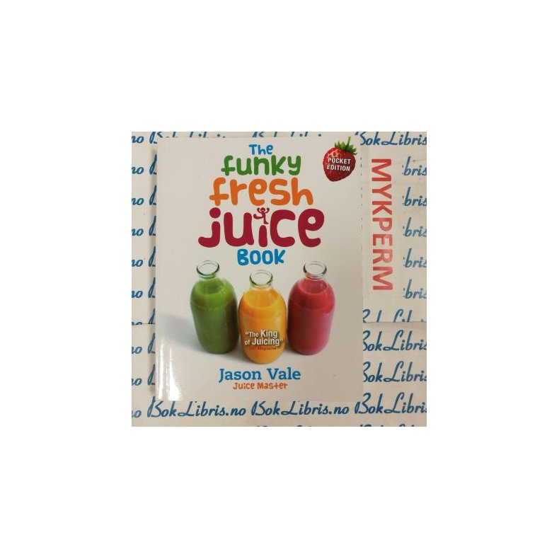 Jason Vale - The funky fresh juice book