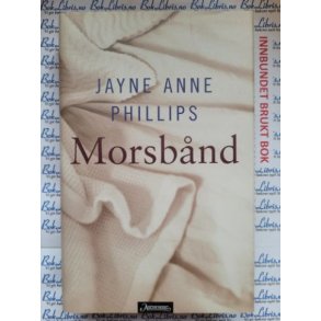 Jayne Anne Phillips - Morsbnd