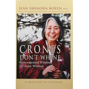 Jean Shinoda Bolen - Crones Don't Whine (Innbundet)