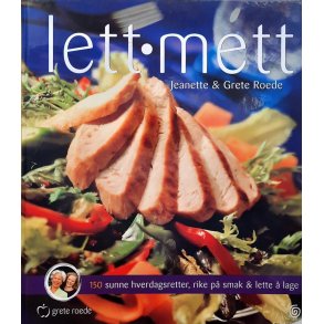 Jeanette Roede og Grete Roede - Lett - mett. 150 sunne hverdagsretter