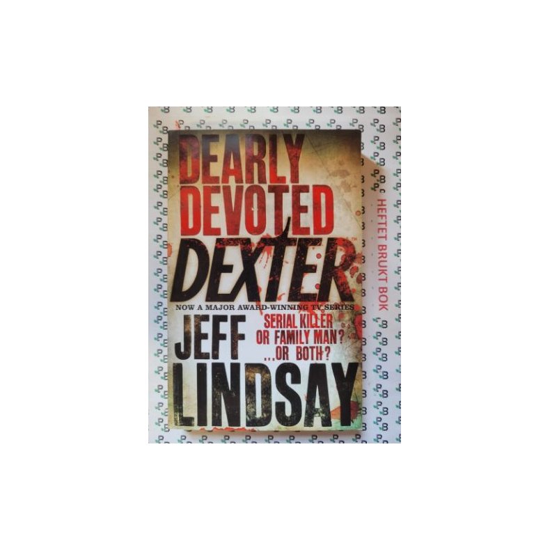 Jeff Lindsay - Dearly Devoted Dexter DEXTER NEW BLOOD, the major new TV thriller on Sky Atlantic (Bo