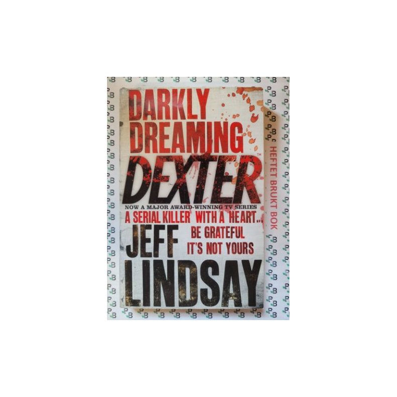 Jeff Lindsey - DEXTER NEW BLOOD, the major new TV thriller on Sky Atlantic (Book One)