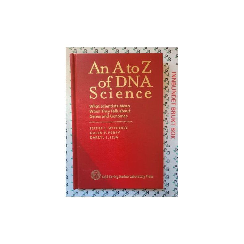 Jeffre L. Witherly, Galen P. Perry and Darryl L. Leja - An A to Z of DNA Science