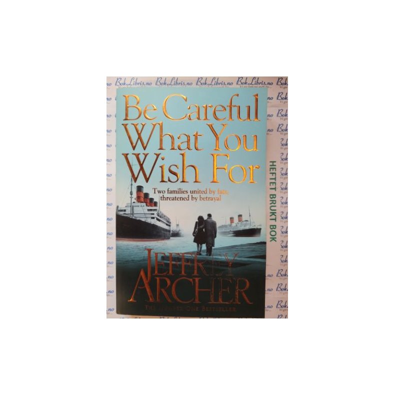 Jeffrey Archer - Be Careful what you wish for