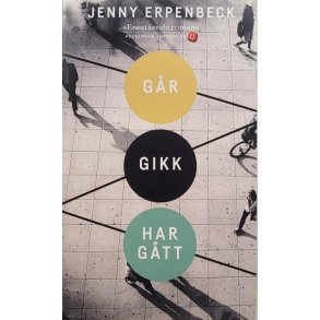 Jenny Erpenbeck - Gr, gikk, har gtt (Heftet)