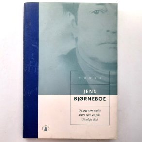 Jens Bj�rneboe - Og jeg som skulle v�re som en pil! Utvalgte dikt (Innb.)