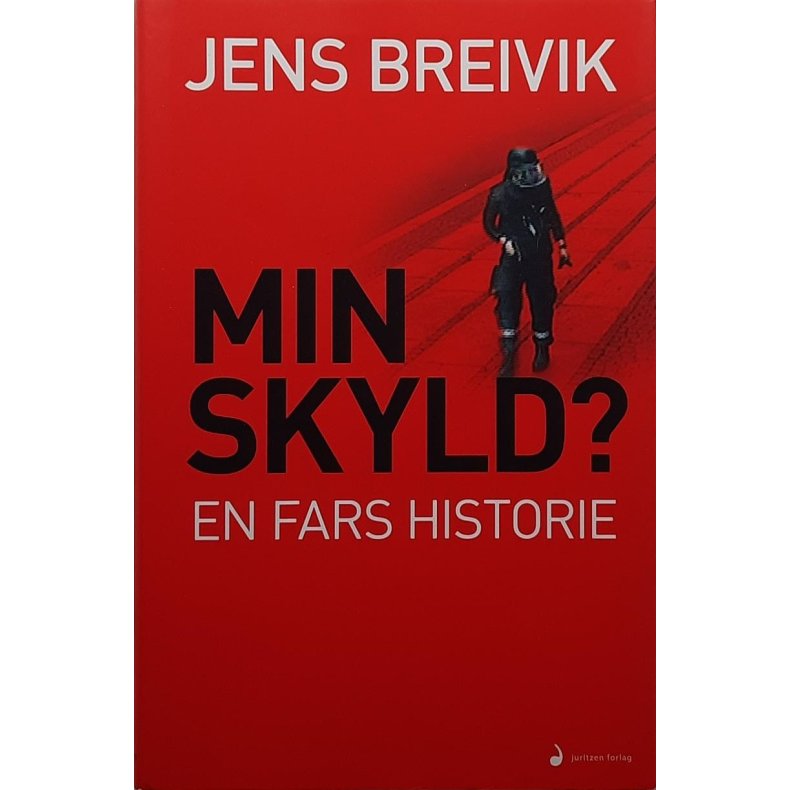 Jens Breivik - Min skyld? En fars historie