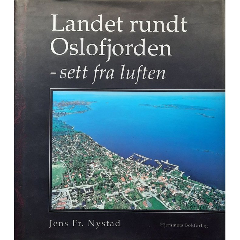 Jens Fr. Nystad - Landet rundt Oslofjorden - sett fra luften