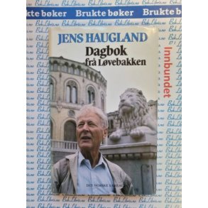 Jens Haugland - Dagbok fra Lvebakken. Fragment av eit politisk liv