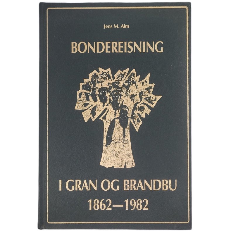 Jens M. Alm - Bondereisning i Gran og Brandbu 1862-1982 (Innb.)