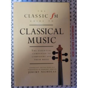 Jeremy Nicholas - The Classic fM Guide to Classical Music