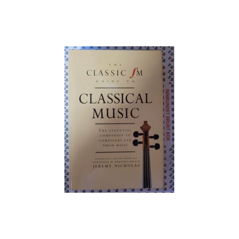 Jeremy Nicholas - The Classic fM Guide to Classical Music